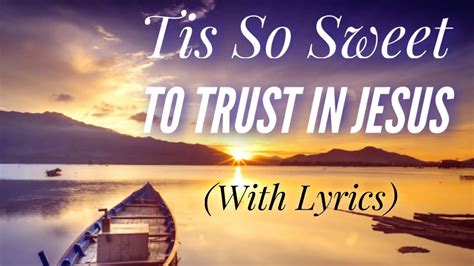 umak hymn lyrics|'Tis So Sweet to Trust in Jesus .